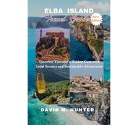 Elba Island travel guide: Discover Tuscany’s Hidden Gem with Local Secrets and Sustainable Adventures