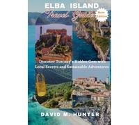 Elba Island travel guide: Discover Tuscany’s Hidden Gem with Local Secrets and Sustainable Adventures