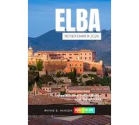 Elba Reiseführer 2026: Inselträume voller Natur und Geschichte