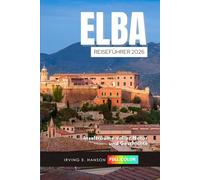 Elba Reiseführer 2026: Inselträume voller Natur und Geschichte