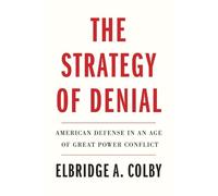 Elbridge A. Colby The Strategy of Denial (Paperback) (US IMPORT)