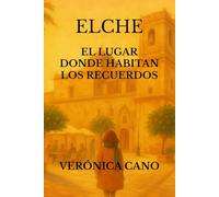 Elche: el Lugar donde habitan los Recuerdos