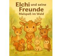 Elchi und seine Freunde - Malspaß im Wald - 4 Jahreszeiten