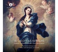 Camerata Antonio Soler; Molly Netter; Eleanor Ranney-Mendoza ; José Hernández Pastor; David Trillo; Laura Quesada - El cielo y sus estrellas: Galant Cathedral Music from New Spain