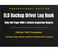ELD Backup Driver Log Book: Daily HOS Paper RODS & Vehicle Inspection Reports: FMCSA / DOT Compliant 24-Hour Duty Status Grid for Commercial Truckers