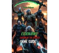 Elden Ring: Shadow of the Erdtree Game Guide: Master Walkthrough ,Optimal Builds And Hidden Secrets