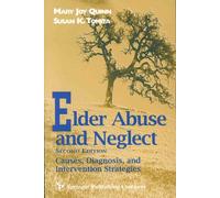 Elder Abuse and Neglect: Causes, Diagnosis, and Intervention Strategies (Springer Series on Social Work)