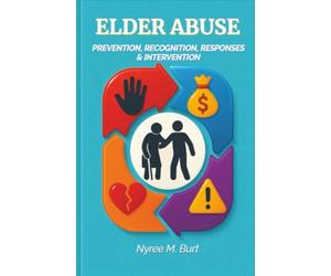 Elder Abuse: Prevention, Recognition, Responses & Intervention