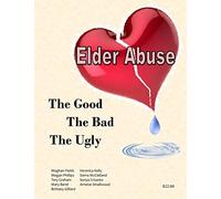 Elder Abuse: The Good, The Bad, The Ugly