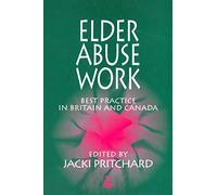 Elder Abuse Work: Best Practice in Britain and Canada