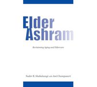 Elder Ashram: Revisioning aging and eldercare