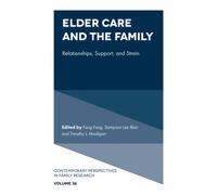 Elder Care and the Family : Relationships, Support, and Strain