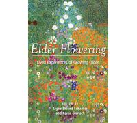 Elder Flowering: Lived Experiences of Growing Older
