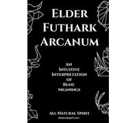 Elder Futhark Arcanum: An Intuitive Interpretation of Rune Meanings: 3