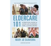 Eldercare 101: A Practical Guide to Later Life Planning, Care, and Wellbeing, 2nd edition