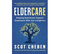 Eldercare: Helping Businesses Support Employees Who Are Caregivers