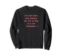 Elderly Senior Retirement Retired Short Term Memory Loss Sweatshirt