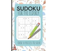 Elderly Sudoku Puzzle Book: Sudoku Puzzles for The Elderly | Keep your mind active | 6x9 inches, 110 Pages | 50+ Puzzles | Solutions Included