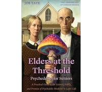 Elders at the Threshold: Psychedelics for Seniors