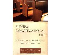 Elders in Congregational Life: Rediscovering the Biblical Model for Church Leadership