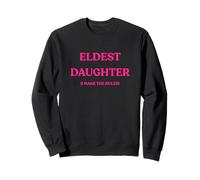 Eldest Daughter I Make The Rules Funny Sweatshirt
