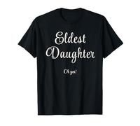 Eldest Daughter Oh Yea Family Firstborn Pride Fun T-Shirt