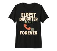 Eldest Daughter Oldest Daughter Firstborn Energy Gift Premium T-Shirt
