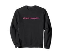 Eldest Daughter Pink Text Life of The Oldest Sweatshirt