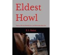 Eldest Howl: Poems of Bruise, Benediction, and Relentless Absurdity