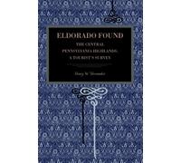 Eldorado Found : The Central Pennsylvania Highlands; A Tourist's Survey