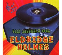 Eldridge Holmes - Deep Southern Soul