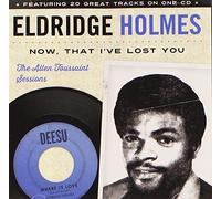 Eldridge Holmes - Now That I'Ve Lost You: Allen Toussaint Sessions