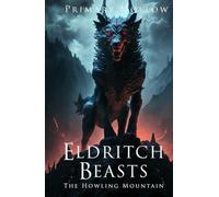 Eldritch Beasts: The Howling Mountain (Eldritch Beasts Series)