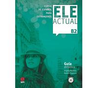 Ele Actual: Guia didactica (con licencia digital) + CDs B2 - 2019 ed.