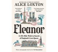 Eleanor : A 200-Mile Walk in Search of England's Lost Queen