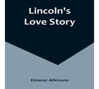 Eleanor Atkinson Lincoln's Love Story Paperback Book Eleanor Atkinson Multicolor