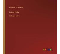 Eleanor H. Porter Miss Billy:in large print Paperback Book Eleanor H. Porter Multicolor