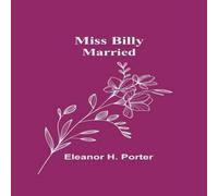 Eleanor H. Porter Miss Billy - Married Paperback Book Eleanor H. Porter Multicolor