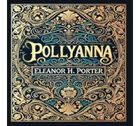 Eleanor H. Porter Pollyanna (Collector's Edition) (Laminated Hardback with Jacket) Eleanor H. Porter Multicolor
