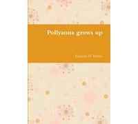 Eleanor H. Porter Pollyanna grows up Paperback Book Eleanor H. Porter Multicolor