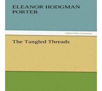 Eleanor H. Porter The Tangled Threads Paperback Book Eleanor H. Porter Multicolor