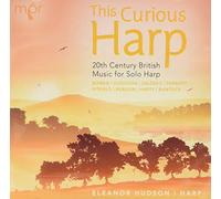 Eleanor Hudson - This Curious Harp: 20th Century British Music for Solo Harp
