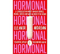 Eleanor Morgan - Hormonal A Conversation About Women's Bodies M - Z245z