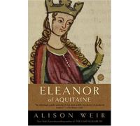 Eleanor of Aquitaine: A Life (Ballantine Reader's Circle) by Alison Weir (2001-04-03)