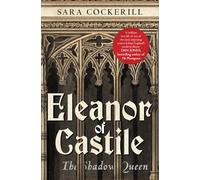 Eleanor of Castile: The Shadow Queen
