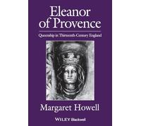 Eleanor of Provence: Queenship in Thirteenth-Century England