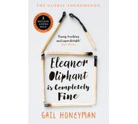 Eleanor Oliphant is Completely Fine: The unforgettable Sunday Times bestselling literary fiction novel, the perfect summer holiday read 2025