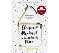 Eleanor Oliphant is Completely Fine: Debut Sunday Times Bestseller and Costa First Novel Book Award winner
