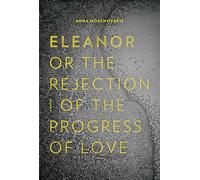 Eleanor, Or, the Rejection of the Progress of Love