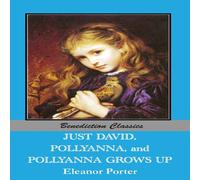 Eleanor Porter Just David & Pollyanna & Pollyanna Grows Up Paperback Book Eleanor Porter Multicolor